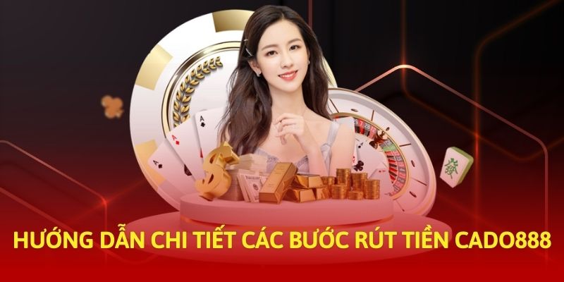 Hướng dẫn chi tiết rút tiền